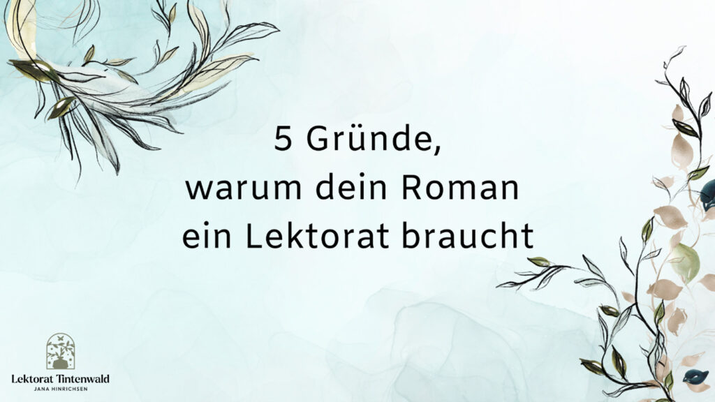 Blogartikel: 5 Gründe, warum dein Roman ein Lektorat braucht.