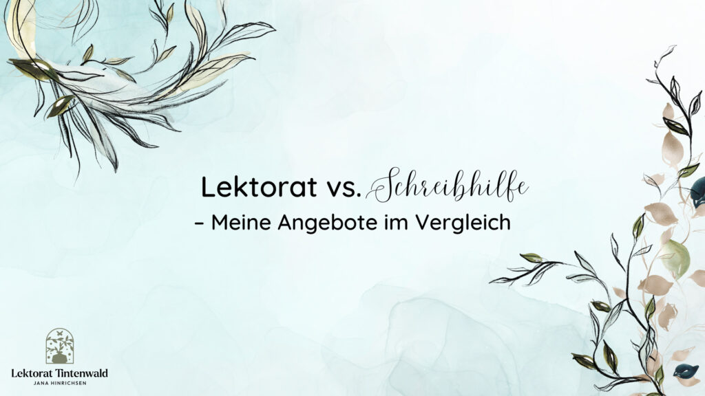 Lektorat vs. Schreibhilfe für Autor:innen – Meine Angebote im Vergleich