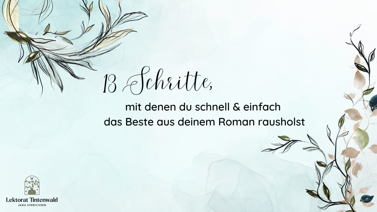 13 Schritte, wie du schnell und einfach das Beste aus deinem Roman rausholen kannst